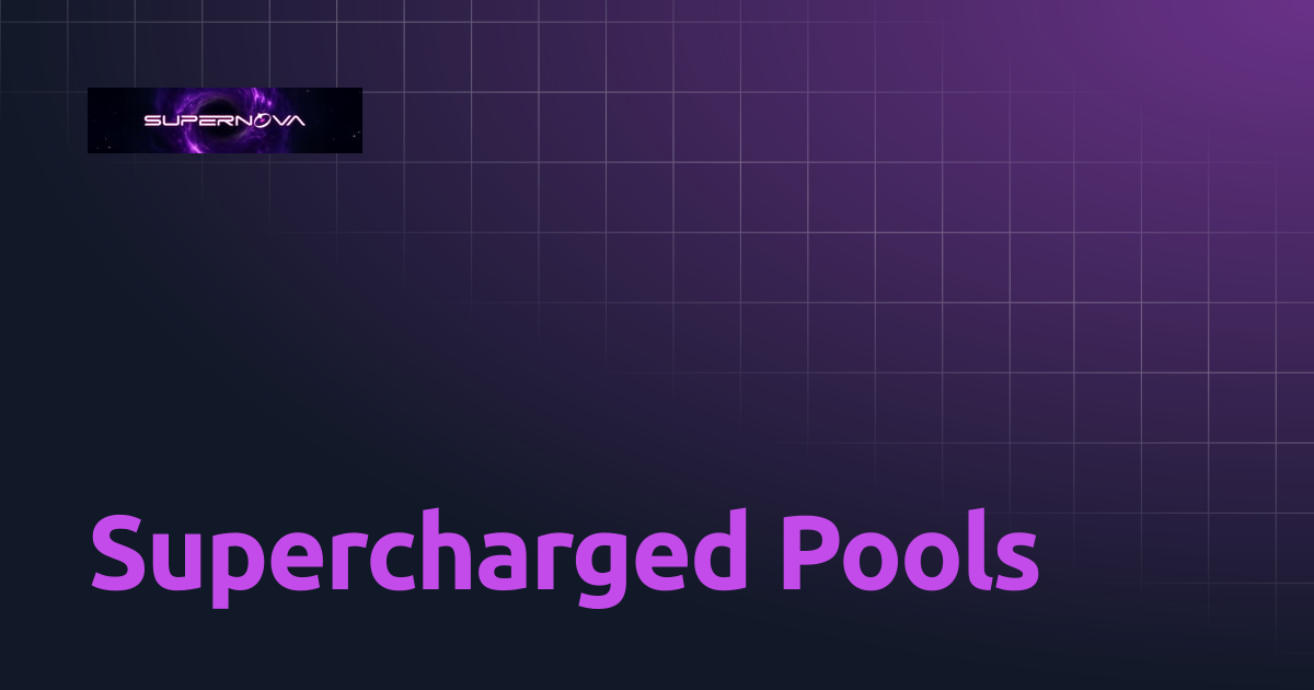 Supercharged Pools | Supernova Docs